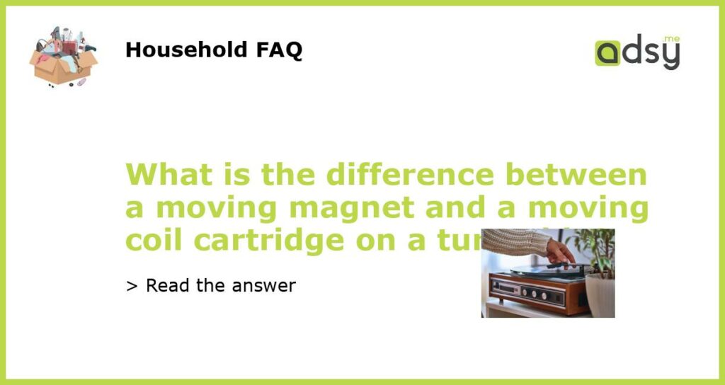What is the difference between a moving magnet and a moving coil cartridge on a turntable featured