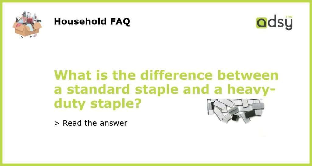 What is the difference between a standard staple and a heavy duty staple featured