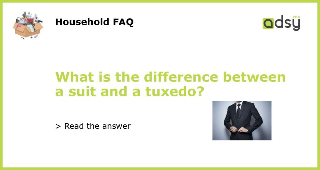 What is the difference between a suit and a tuxedo featured