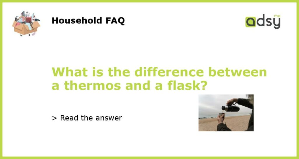 What is the difference between a thermos and a flask featured