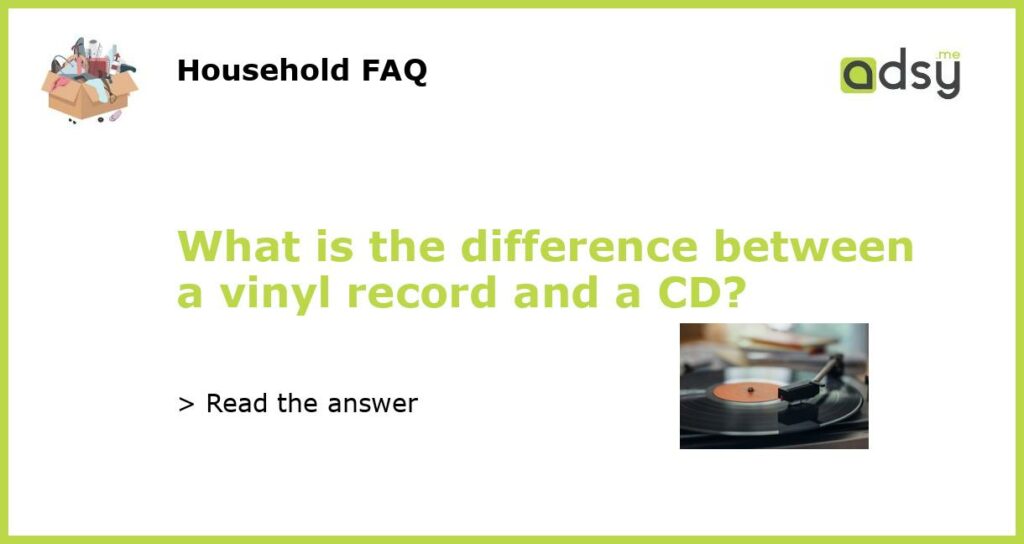 What is the difference between a vinyl record and a CD?