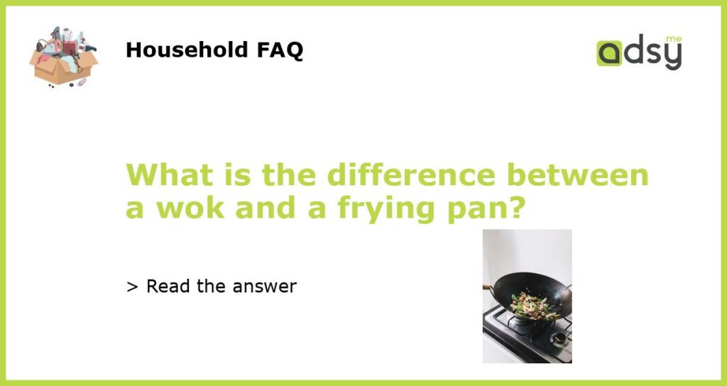 What is the difference between a wok and a frying pan featured