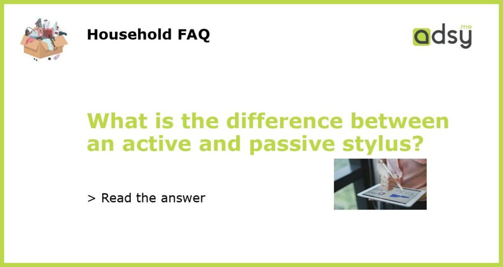 What is the difference between an active and passive stylus featured