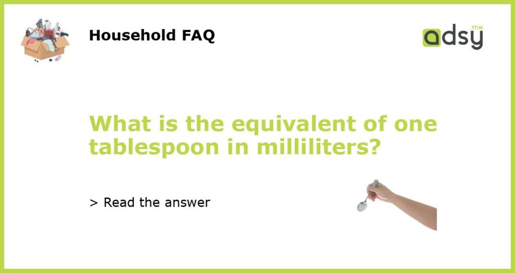 What is the equivalent of one tablespoon in milliliters featured