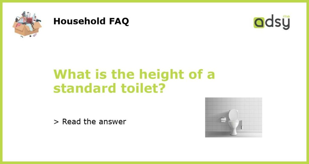 What is the height of a standard toilet featured