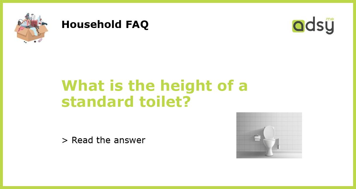 What is the height of a standard toilet?