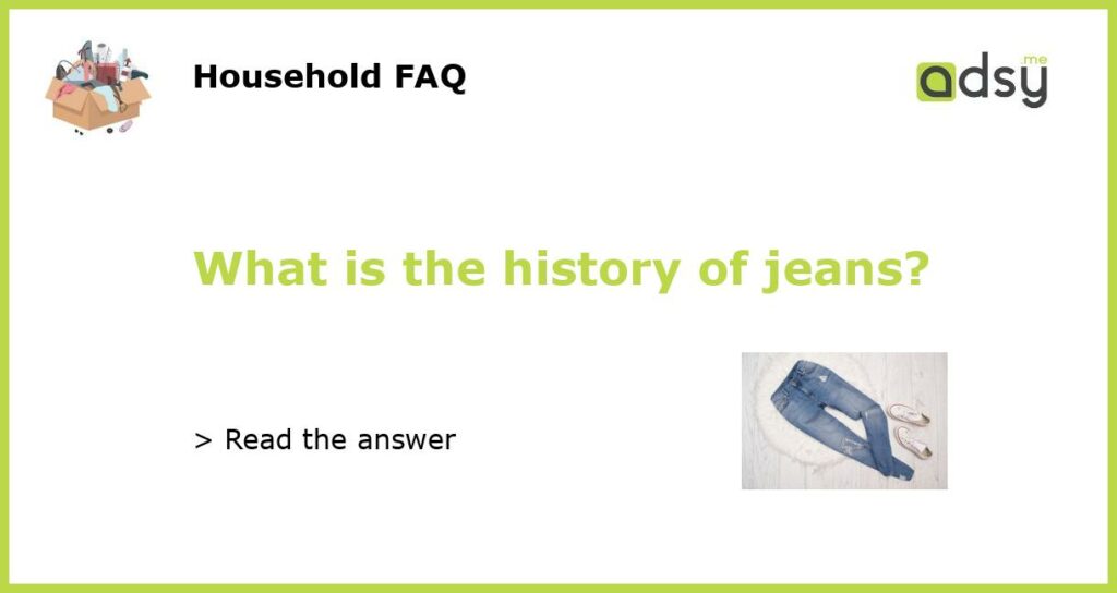 What is the history of jeans featured