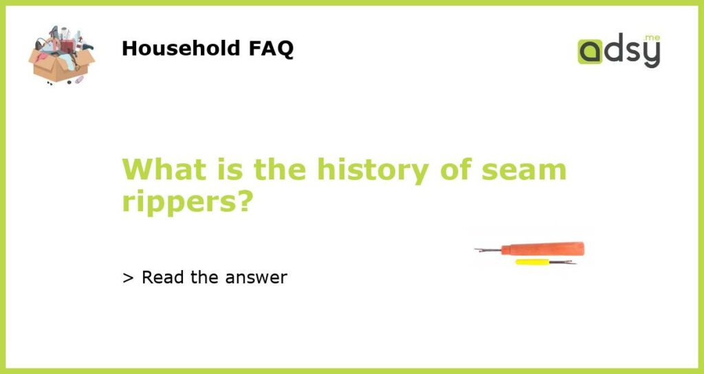 What is the history of seam rippers featured