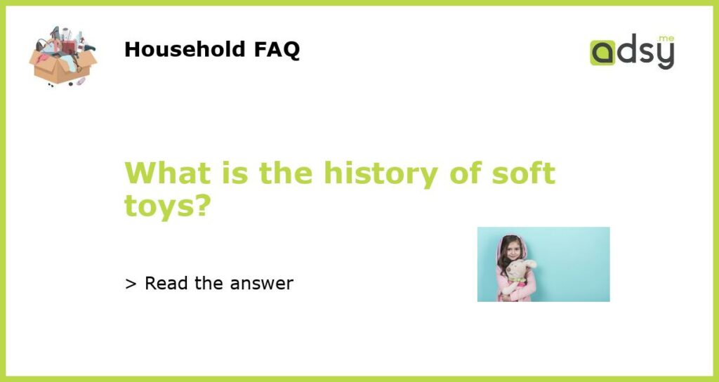 What is the history of soft toys featured