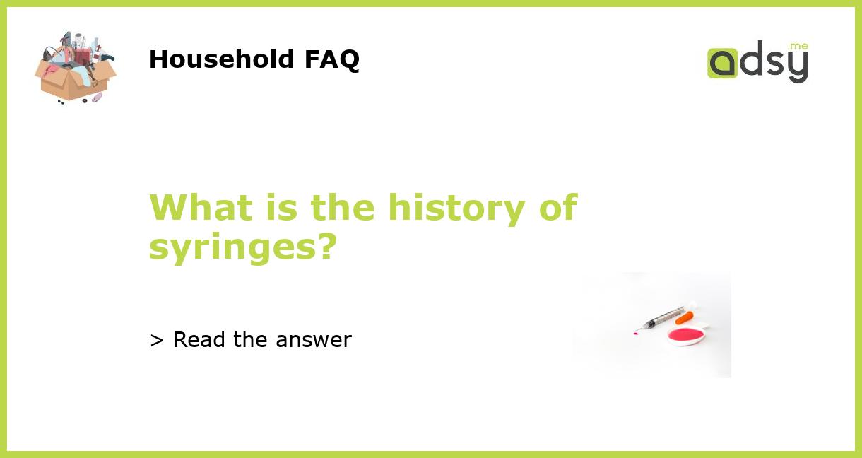 What is the history of syringes?