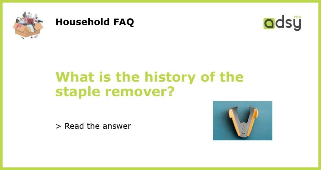 What is the history of the staple remover featured
