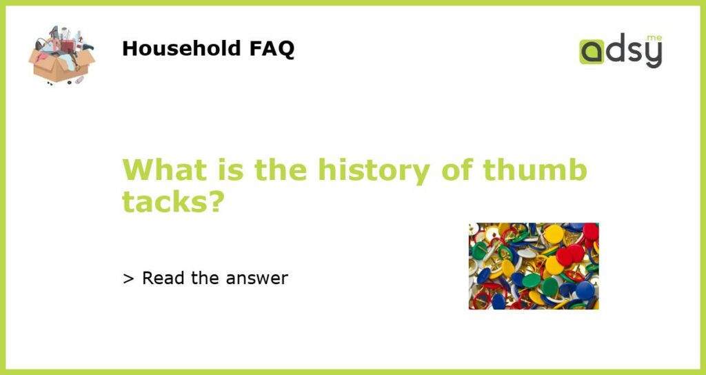 What is the history of thumb tacks featured