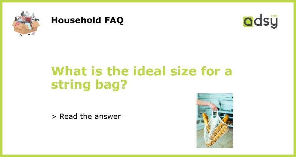 What is the ideal size for a string bag featured