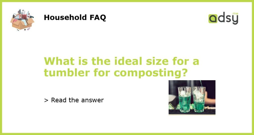 What is the ideal size for a tumbler for composting featured