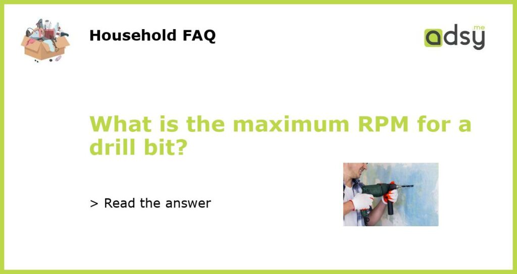 What is the maximum RPM for a drill bit featured