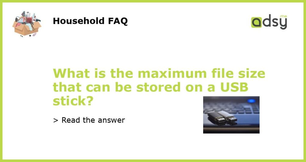 What is the maximum file size that can be stored on a USB stick featured