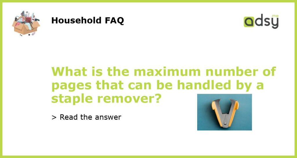 What is the maximum number of pages that can be handled by a staple remover featured