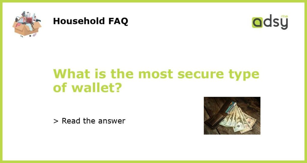 What is the most secure type of wallet featured
