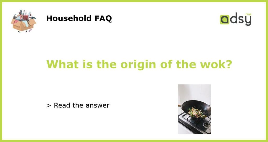 What is the origin of the wok featured