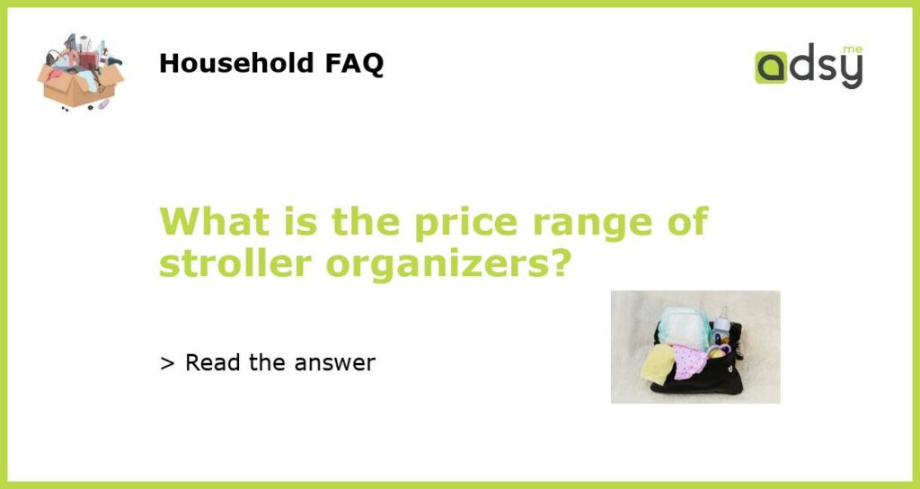 What is the price range of stroller organizers featured