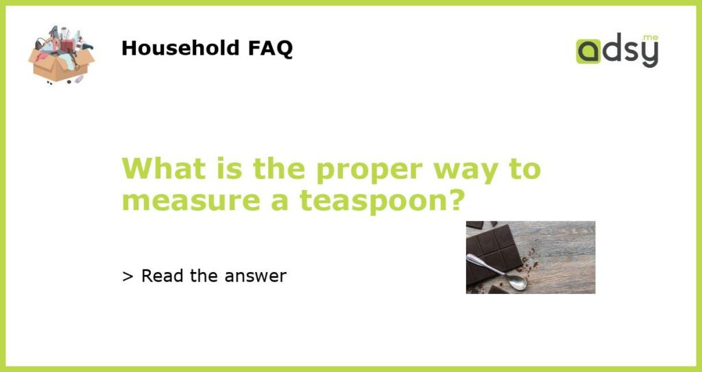 What is the proper way to measure a teaspoon featured