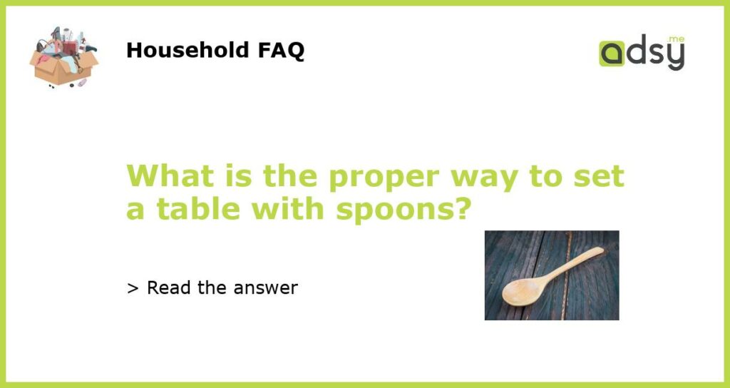 What is the proper way to set a table with spoons featured