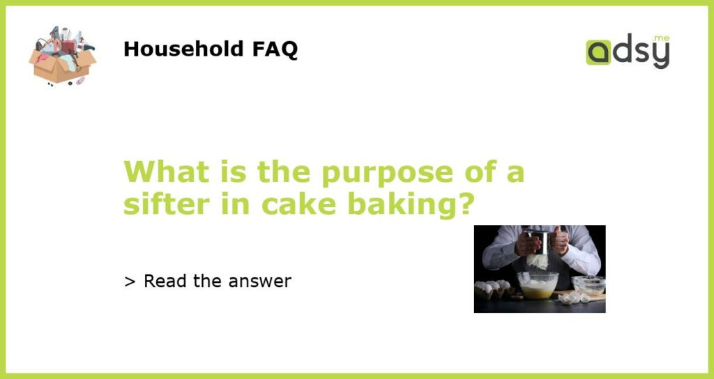What is the purpose of a sifter in cake baking featured
