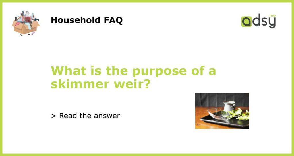 What is the purpose of a skimmer weir featured