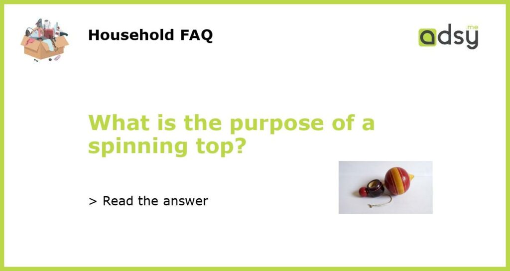 What is the purpose of a spinning top featured