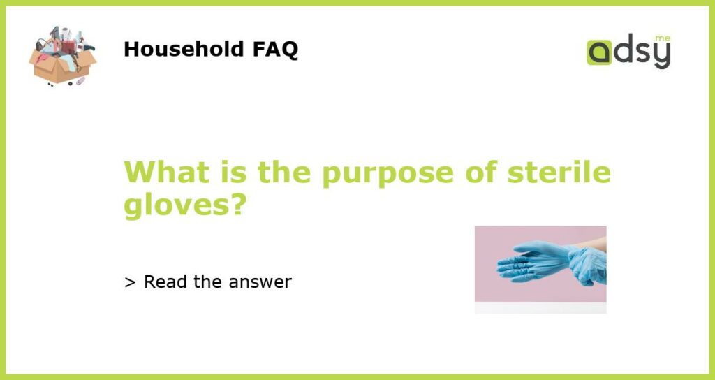 What is the purpose of sterile gloves featured