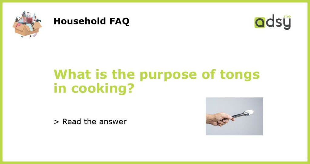 What is the purpose of tongs in cooking featured