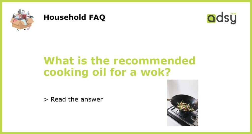 What is the recommended cooking oil for a wok featured