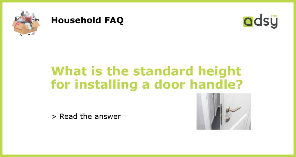 What is the standard height for installing a door handle?