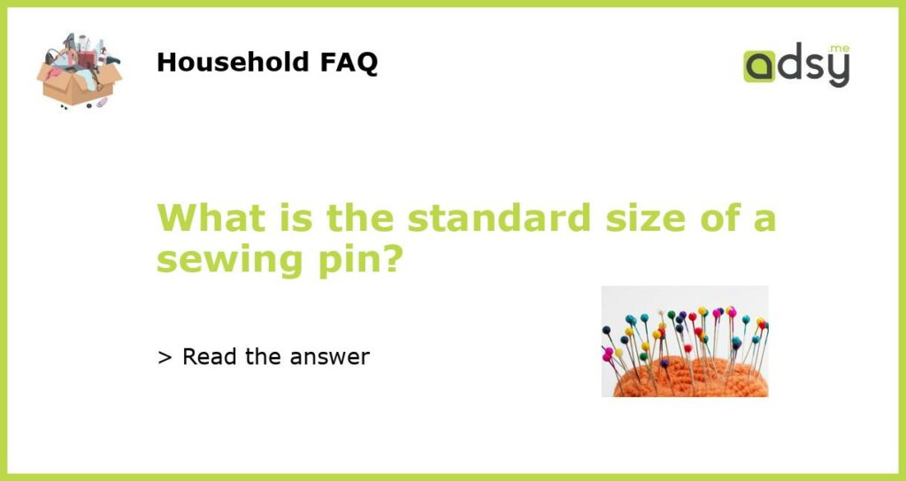 What is the standard size of a sewing pin featured
