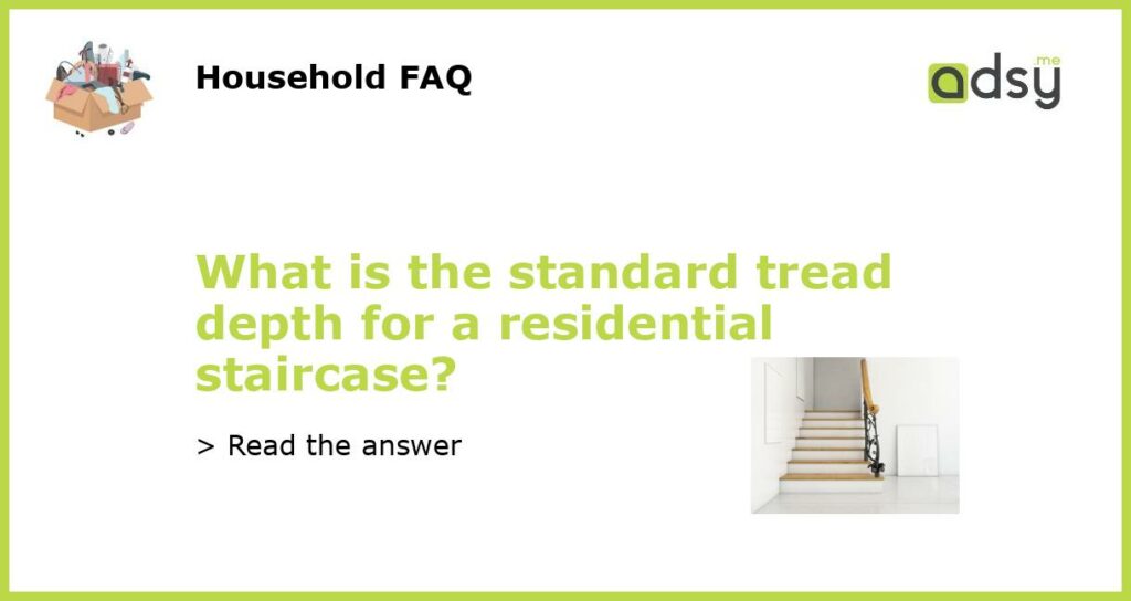 What is the standard tread depth for a residential staircase featured