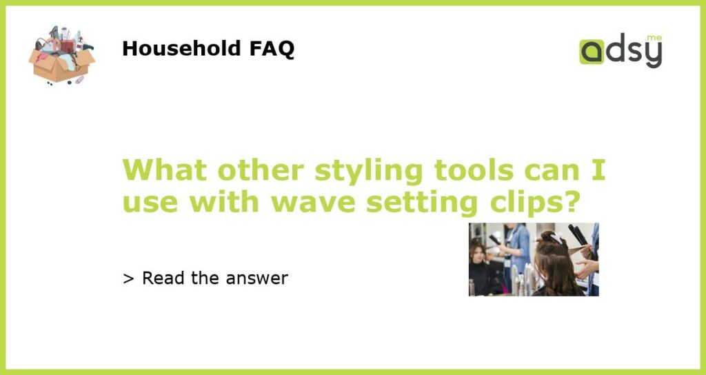 What other styling tools can I use with wave setting clips featured