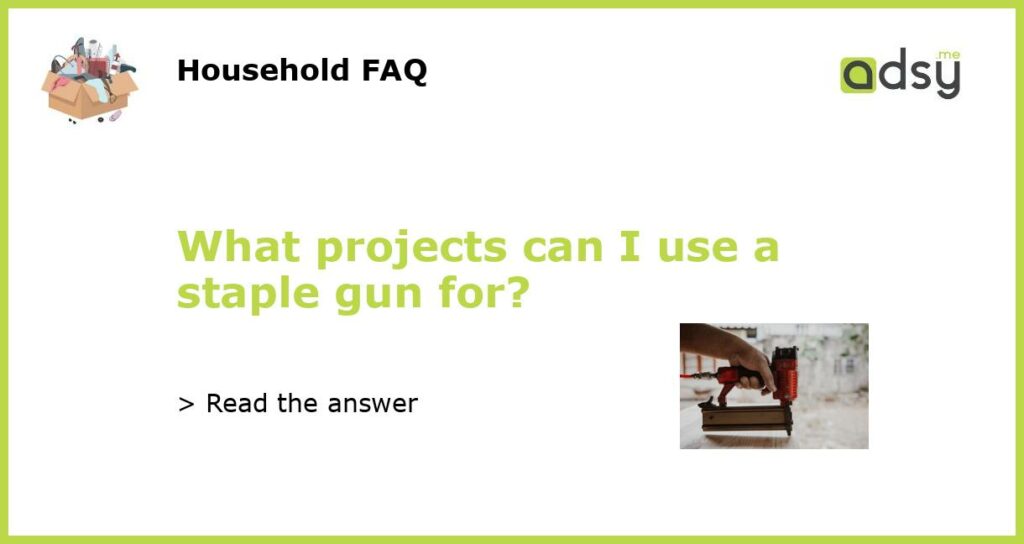 What projects can I use a staple gun for featured