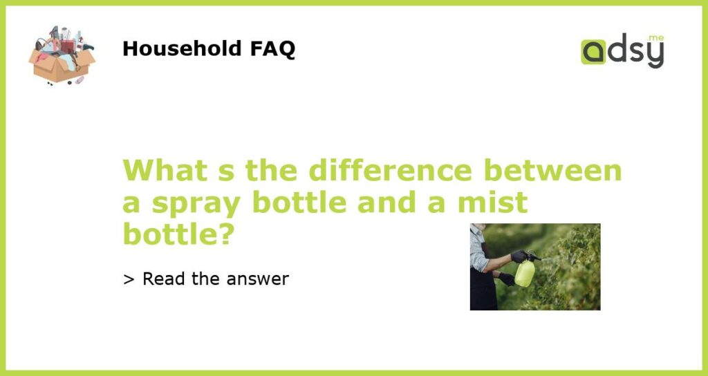 What s the difference between a spray bottle and a mist bottle featured