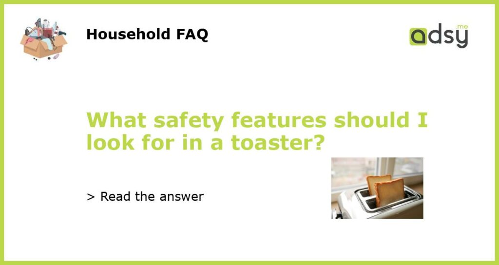 What safety features should I look for in a toaster featured