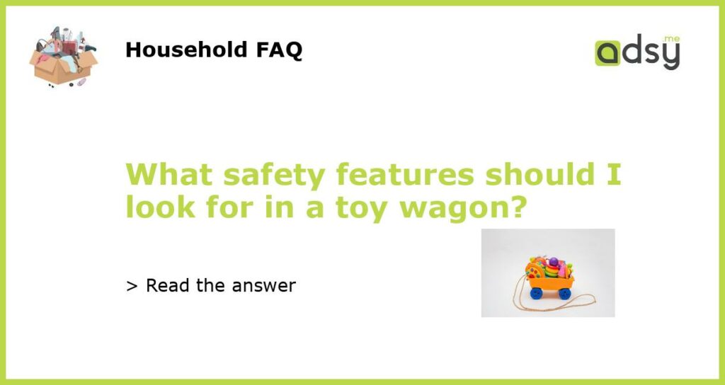 What safety features should I look for in a toy wagon featured