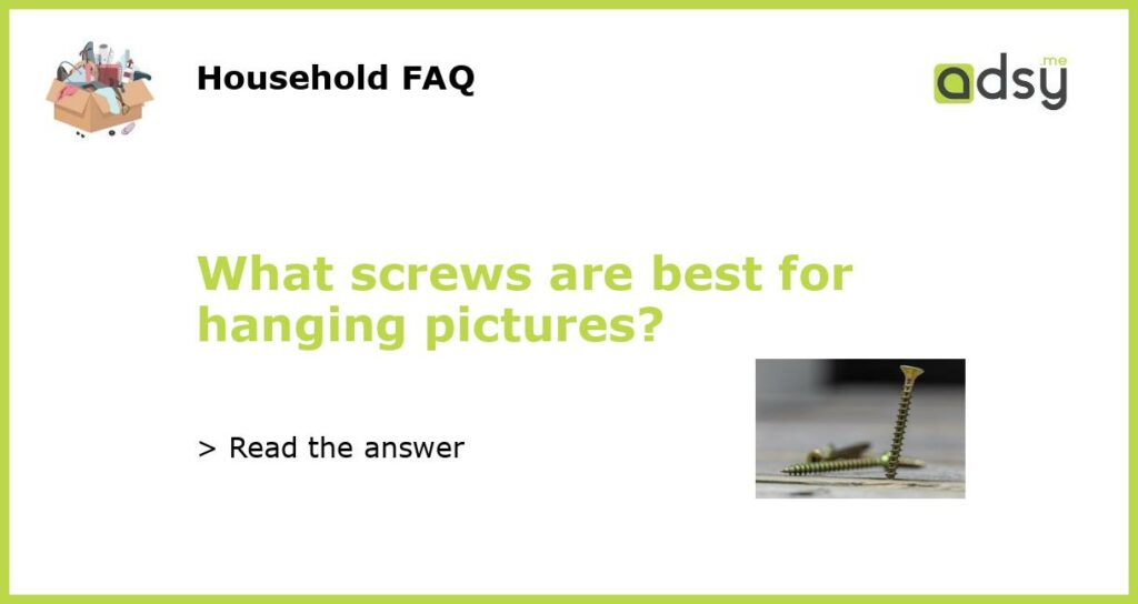 What screws are best for hanging pictures featured