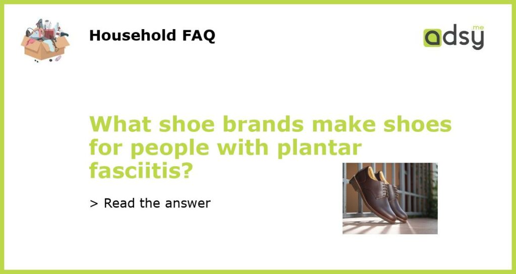 What shoe brands make shoes for people with plantar fasciitis featured