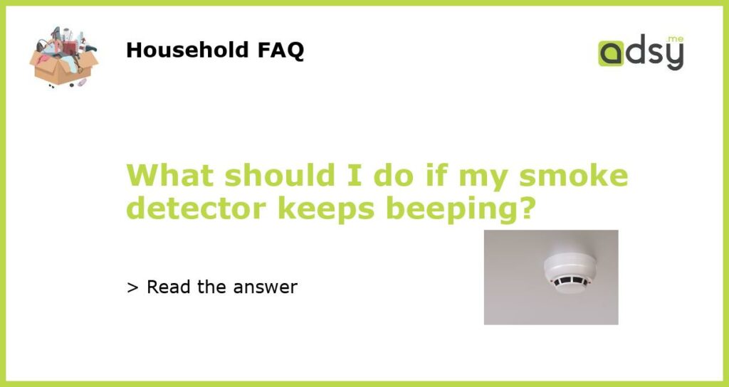 What should I do if my smoke detector keeps beeping featured
