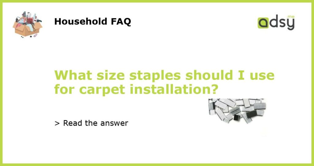 What size staples should I use for carpet installation featured