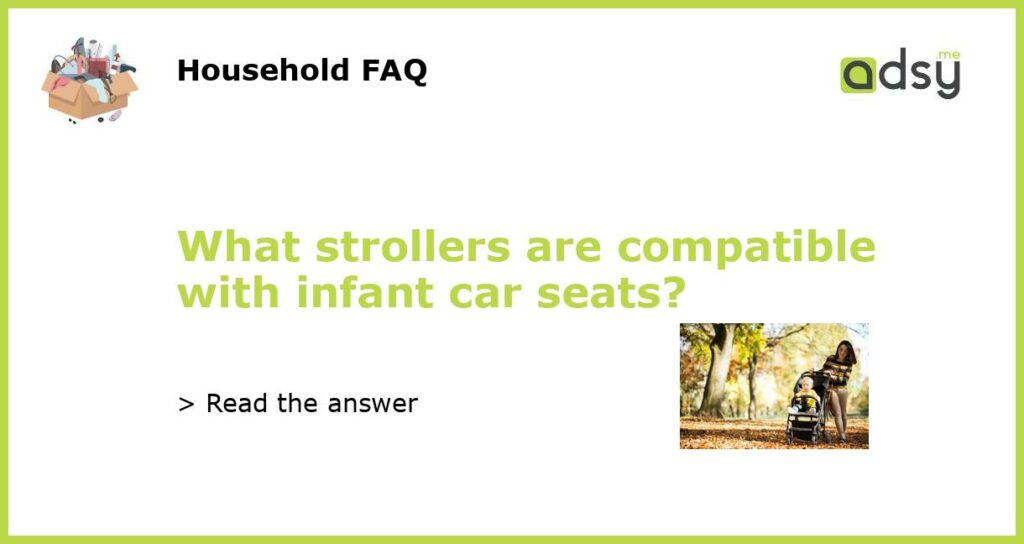 What strollers are compatible with infant car seats featured