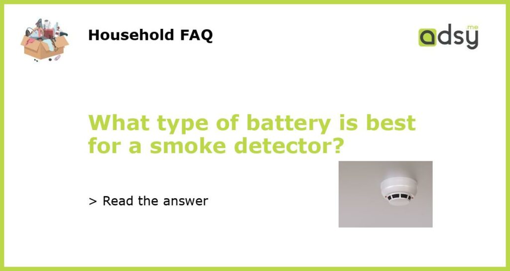 What type of battery is best for a smoke detector featured