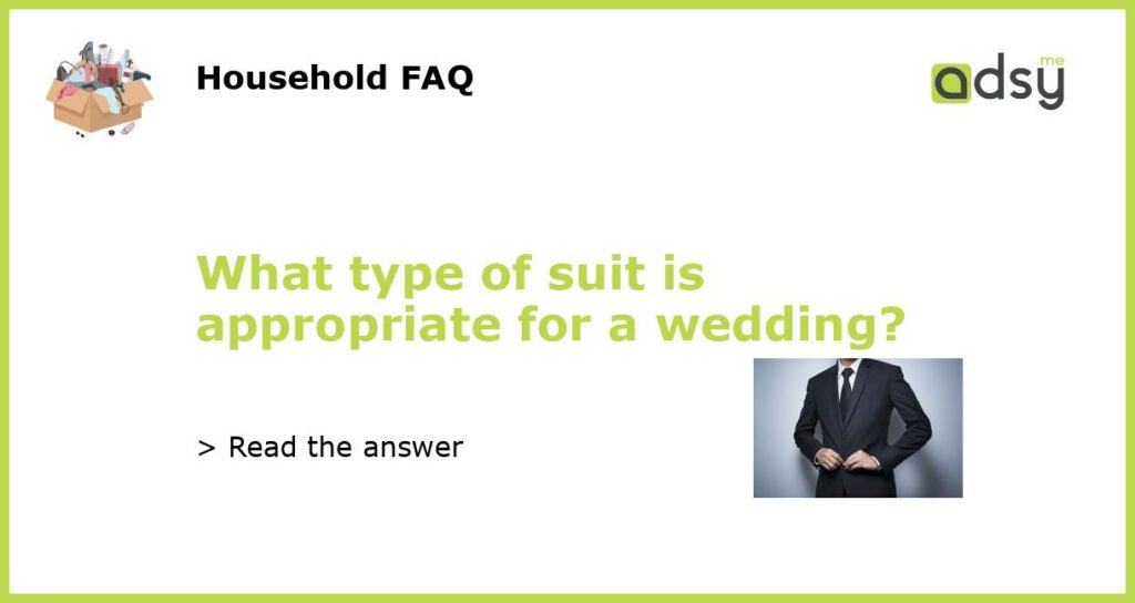 What type of suit is appropriate for a wedding featured