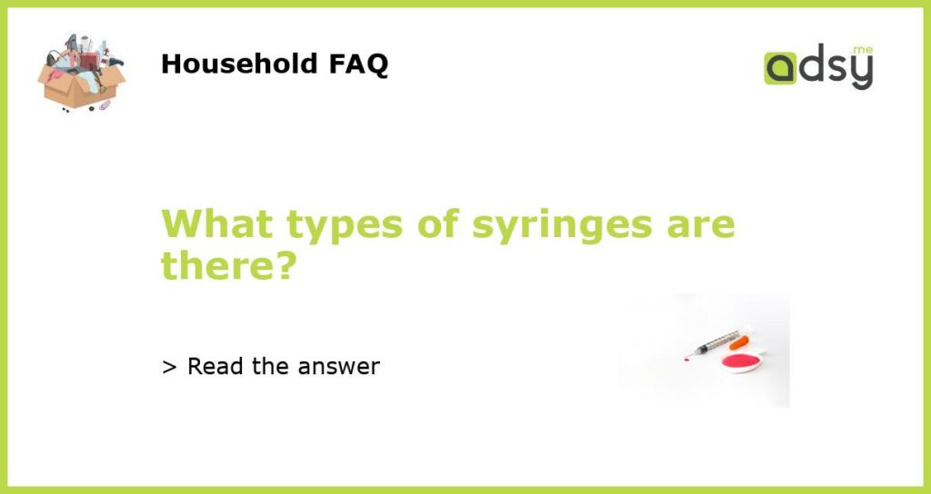 What types of syringes are there featured