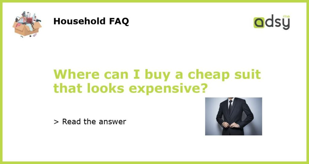 Where can I buy a cheap suit that looks expensive featured