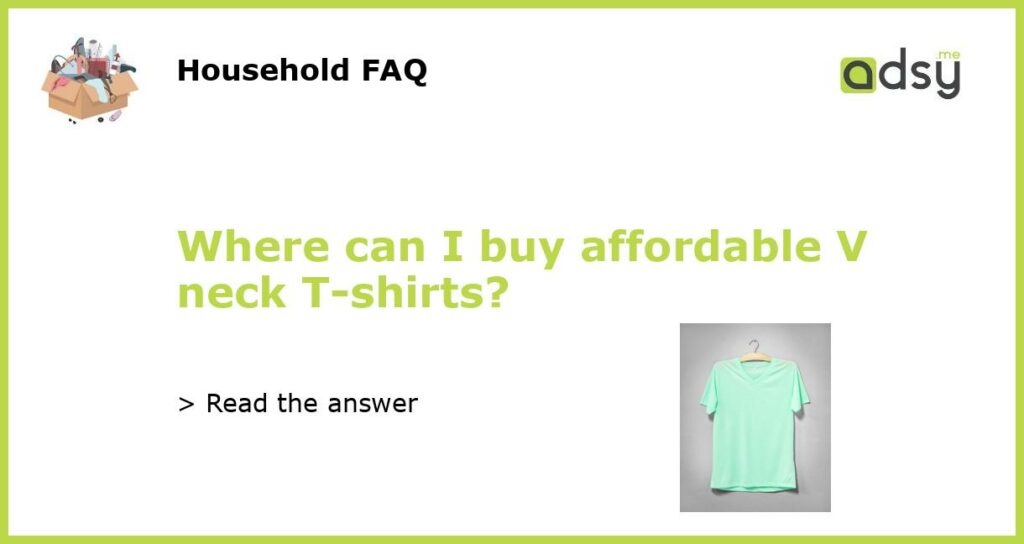 Where can I buy affordable V neck T shirts featured